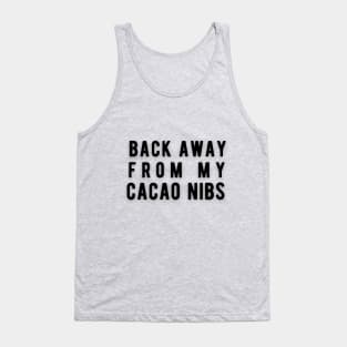 Back Away From My Cacao Nibs Tank Top